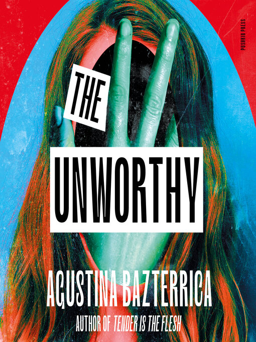 Title details for The Unworthy by Agustina Bazterrica - Wait list